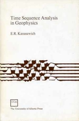 Time Sequence Analysis in Geophysics - Paperback, by Kanasewich E. R. - Good