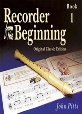 Recorder from the Beginning: Pupil's Bk. 1 By John Pitts