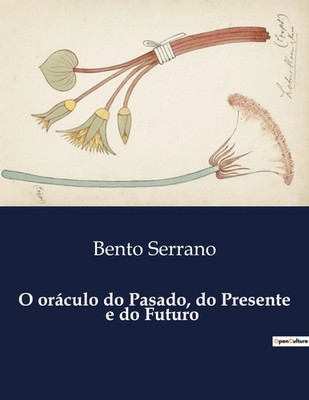 Bento Serrano | O oráculo do Pasado, do Presente e do Futuro | Taschenbuch