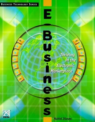 E-Business : Thriving in the Electronic Marketplace (Business Technology Ser...