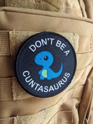 Don't be a cuntasaurus meme funny patch 3'' circle hook & loop