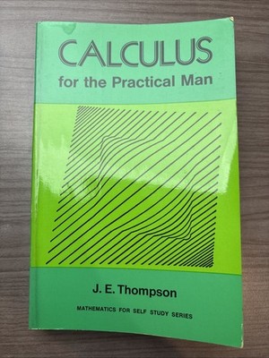 Calculus For the Practical Man by J E Thompson 1962 3rd Edition