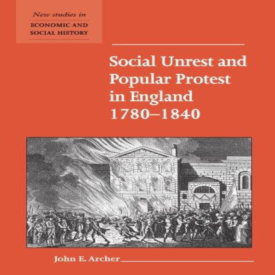 Social Unrest and Popular Protest in England 1780-1840 John E. Ar