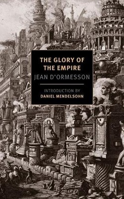 Glory Of The Empire: A Novel, A His..., D'Ormesson, Jea
