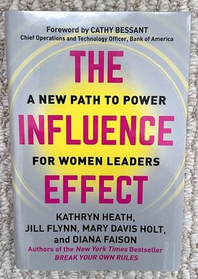The Influence Effect: A New Path to Power for Women Leaders  Brand New