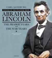 ABRAHAM LINCOLN: THE ILLUSTRATED EDITION: THE PRAIRIE By Carl Sandburg & Edward