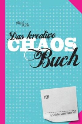 Das Kreative Chaos Buch: Mach Jetzt Das Buch Hier Fertig