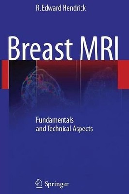 Breast MRI: Fundamentals and Technical Aspects by R. Edward Hendrick (English) P