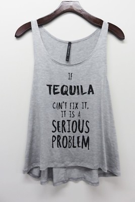 If Tequila can't fix it, it s a serious problem Tank Top