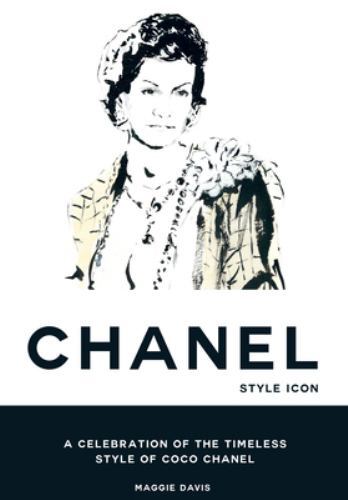 Coco Chanel: Style Icon : A Celebration of the Timeless Style of Coco Chanel ...