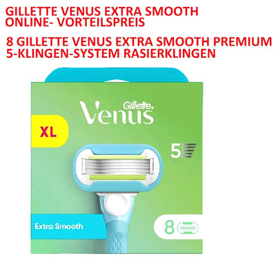 8 Gillette Venus Extra Smooth Rasierklingen 2 + 2 + 4 Ersatzklingen NEU