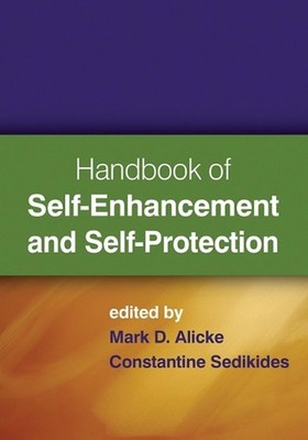 Handbook of Self-Enhancement and Self-Protection by Mark D. Alicke (English) Har