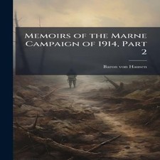 Image of Memoirs of the Marne Campaign of 1914 Part 2 Baron Von Hausen Pap