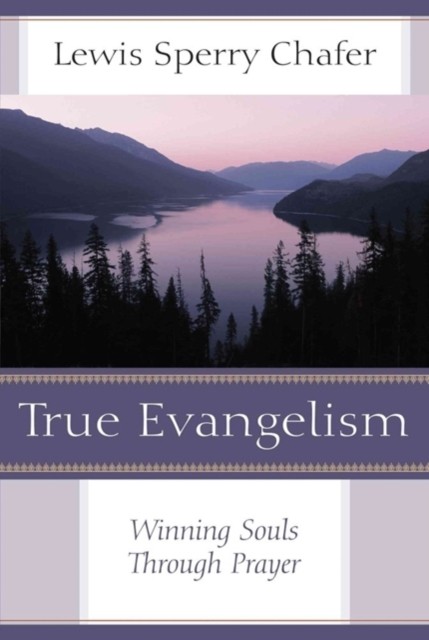 True Evangelism – Winning Souls Through Prayer Chafer Paperback SPCK – Kregel