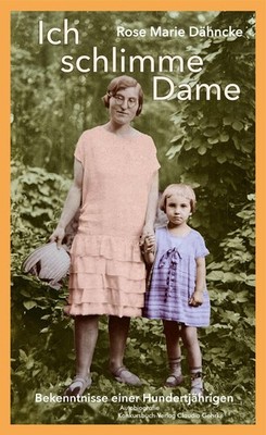 Ich schlimme Dame, Rose Marie Dähncke