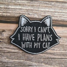 Sorry I Can't I Have Plans With My Cat Funny 90'S Embroidered Iron on Patch
