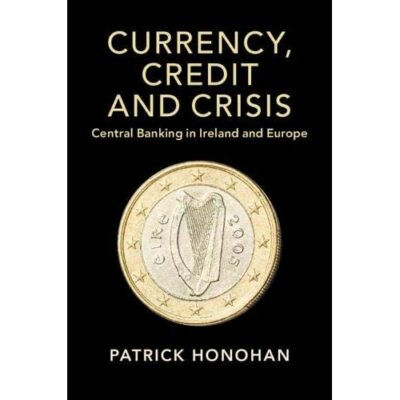 Currency Credit Crisis Central Banking Ireland Europe Patrick   9781108741583 VG