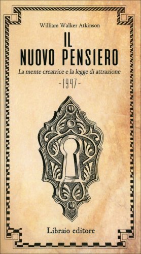 Libri Atkinson William Walker - Il Nuovo Pensiero. La Mente Creatrice E La Legge - Immagine 2