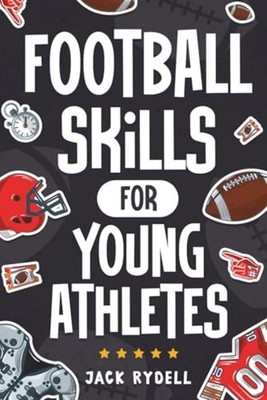 Football Skills for Young Athletes - Trade Paperback NEW Jack Rydell 2025