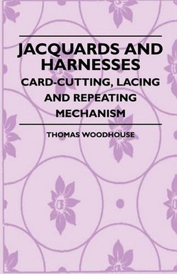 Thomas. Woodhou Jacquards And Harnesses - Card-Cutting, Lacing And (Taschenbuch)