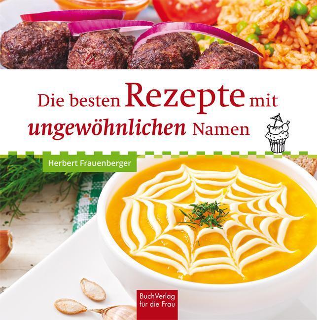 Die Besten Rezepte Mit Ungewöhnlichen Namen Herbert Frauenberger