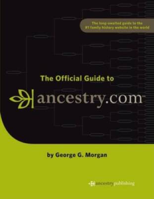 The Official Guide to Ancestrycom - Paperback By Morgan, George G - VERY GOOD