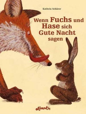 Wenn Fuchs und Hase sich Gute Nacht sagen Kathrin Schärer