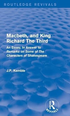Macbeth, and King Richard The Third: An Essay, In Answer to Remarks on Some of