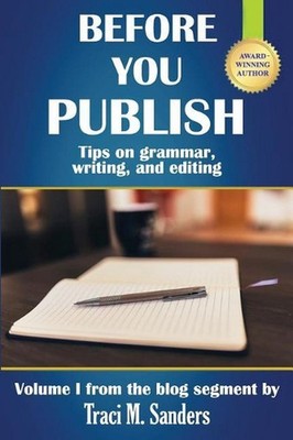 Before You Publish: Tips on grammar, writing, and editing by Traci M. Sanders (E