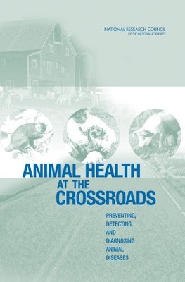 ANIMAL HEALTH AT THE CROSSROADS: PREVENTING, DETECTING, By National Research