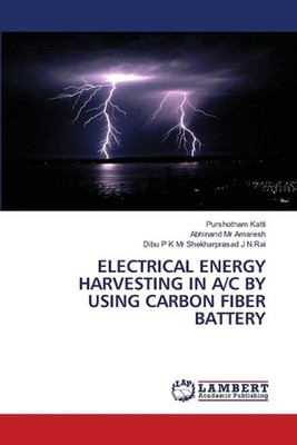 Electrical Energy Harvesting in A/C by Using Carbon Fiber Battery by Purshotham