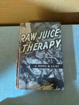 John B. Lust Raw Juice Therapy first edition 1956 hard cover acceptable to good 