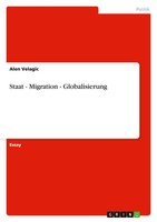 Staat - Migration - Globalisierung Alen Velagic Taschenbuch 28 S. Deutsch 2009