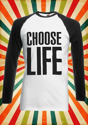 Choose Life Retro Cool Funny Men Women Long Short Sleeve Baseball T Shirt 335