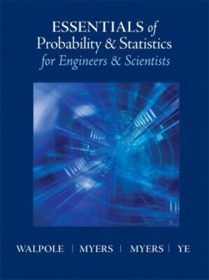Essentials of Probability & Statistics for Engineers & Scientists by Walpole, R