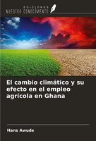 Hans Awude | El Cambio ClimáTico Y Su Efecto En El Empleo AgríCola En Ghana