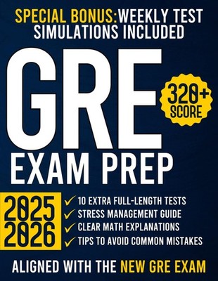 GRE Exam Prep: The Ultimate Guide with 10 Full-Length Practice Tests and 200...