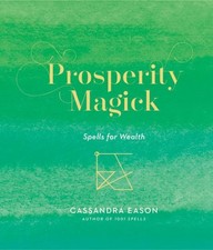 Prosperity Magick Spells for Wealth by Cassandra Eason (Hardback Book)