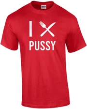 I fork/knife (Eat) Pussy - Offensive Sexual T-Shirt