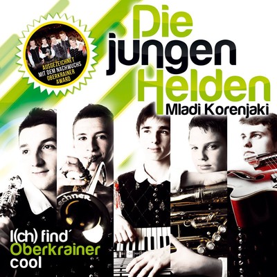 die (Mladi Kore I(ch) find' Oberkrainer cool; Oberkrainermusik; Bekannt aus (CD)
