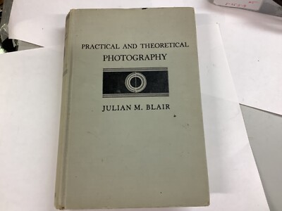 Practical and Theoretical Photography, by; Julian M. Blair - 1938 Book