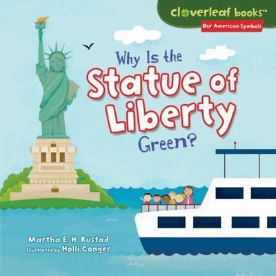 Why Is the Statue of Liberty Green? by Rustad, Martha E. H.