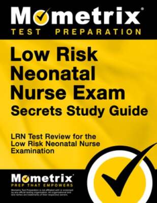 Low Risk Neonatal Nurse Exam Secrets Study Guide: Lrn Test Review for the Low
