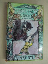 THREE TALES: BEOWULF, TALIESIN, WISHING GOLD By Robert Nye - Hardcover **Mint**