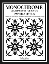 Monochrome Coloring Book For Adults Patterns Edition: A Calming One-Color Patter
