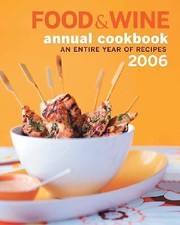 Food & Wine an Entire Year of Recipes 2006, Cowin, Dana,Heddings, Kate, 97819326