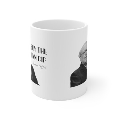 Buy The Fkn Dip, Funny Warren Buffett White Coffee Mug 11oz, Wall Street, Stonks