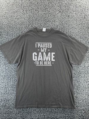 I Paused My Game To Be Here Gildan Men's XXL Gray Graphic Shirt