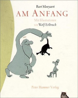 Am Anfang | Wolf Erlbruch, Bart Moeyaert | deutsch