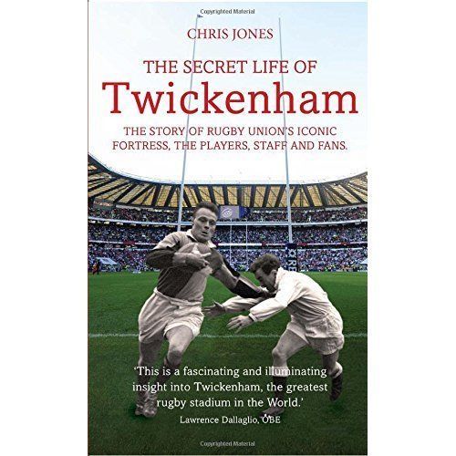 The Secret Life of Twickenham The Story of Rugby Union's Iconic Fortress HB Book